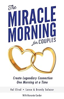 The Miracle Morning for Couples: Create Legendary Connections One Morning at a Time